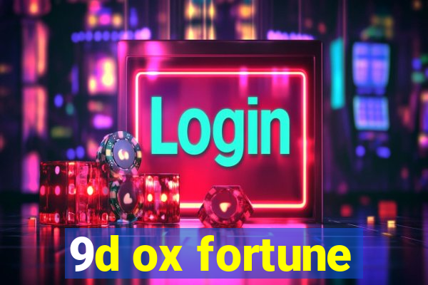 9d ox fortune